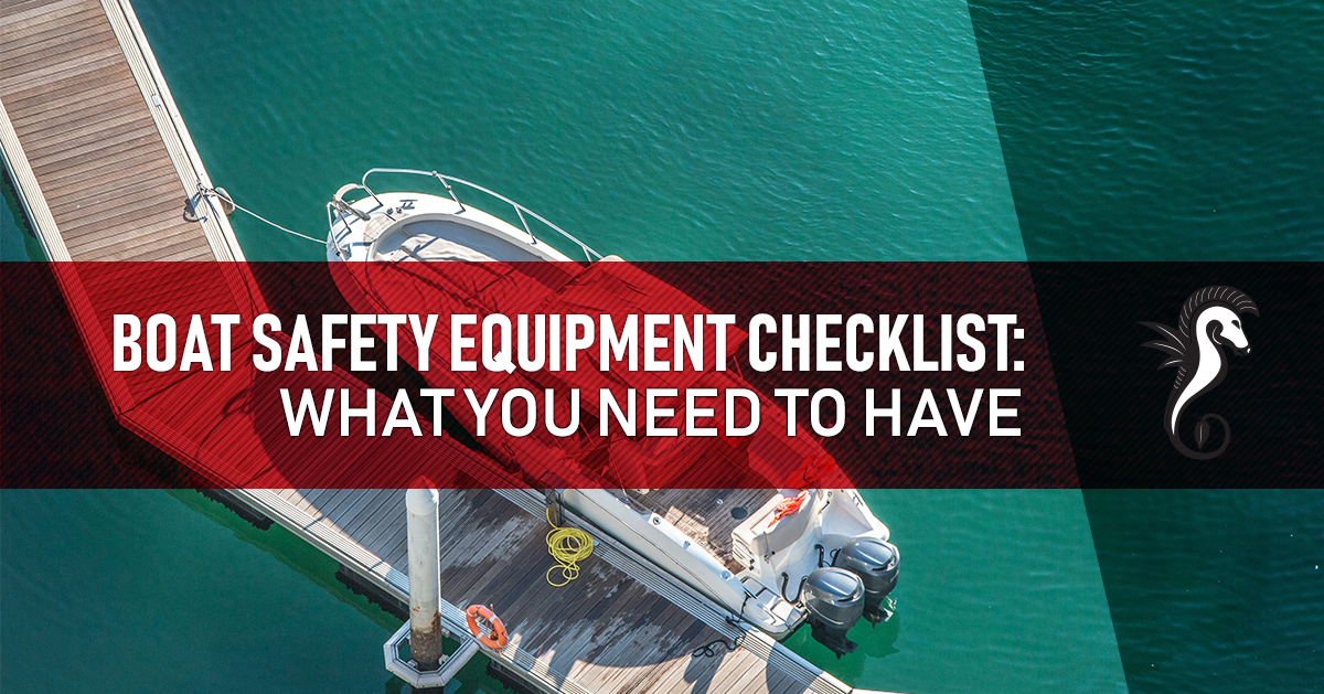 Boat Safety Equipment Checklist: What You Need to Have - Dark